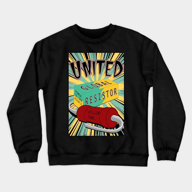 United Global Resistor Crewneck Sweatshirt by spiralsaint